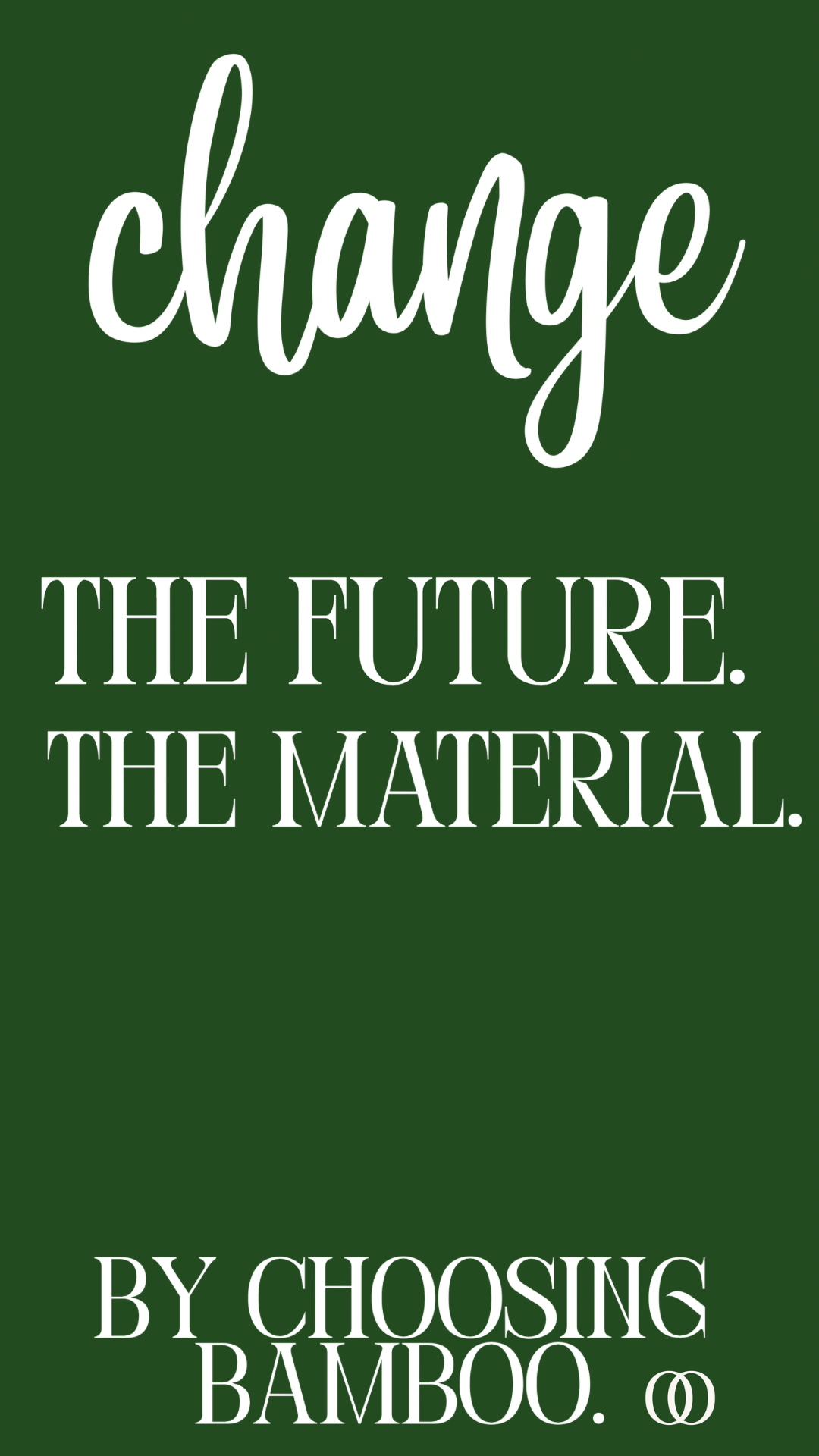 Change the future. Change the material. With Bamboo.